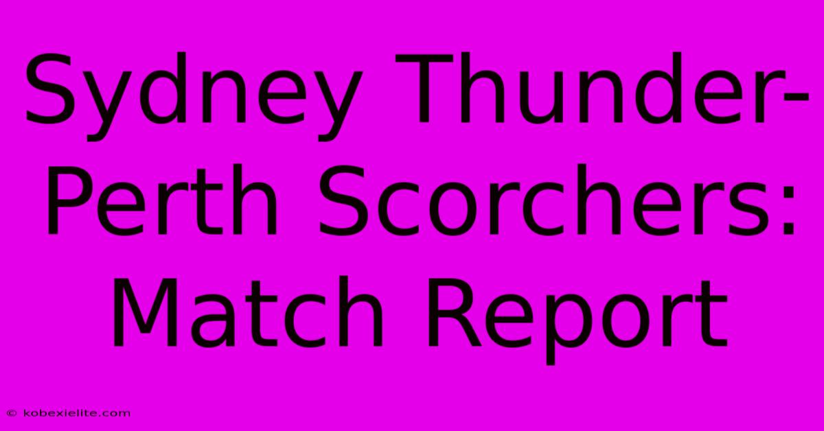 Sydney Thunder-Perth Scorchers: Match Report