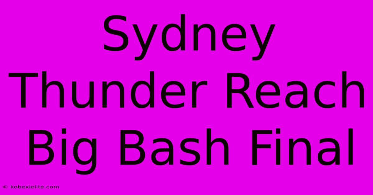 Sydney Thunder Reach Big Bash Final