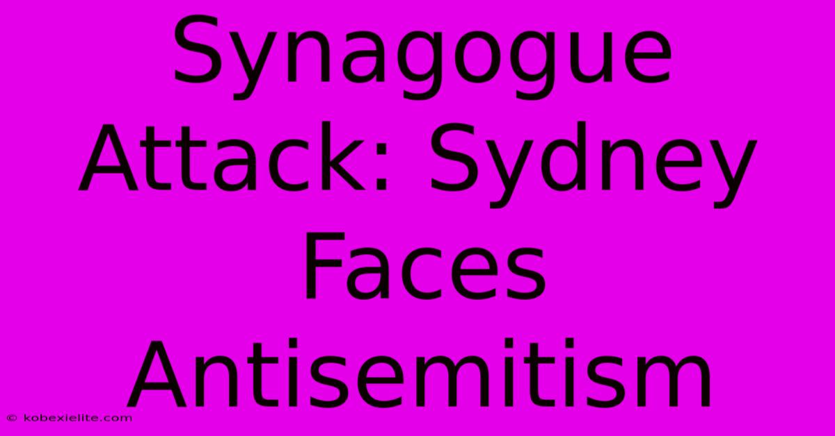 Synagogue Attack: Sydney Faces Antisemitism