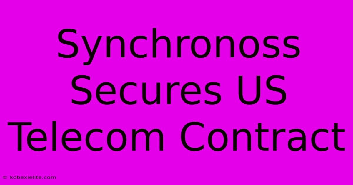 Synchronoss Secures US Telecom Contract Synchronoss Secures US Telecom Contract