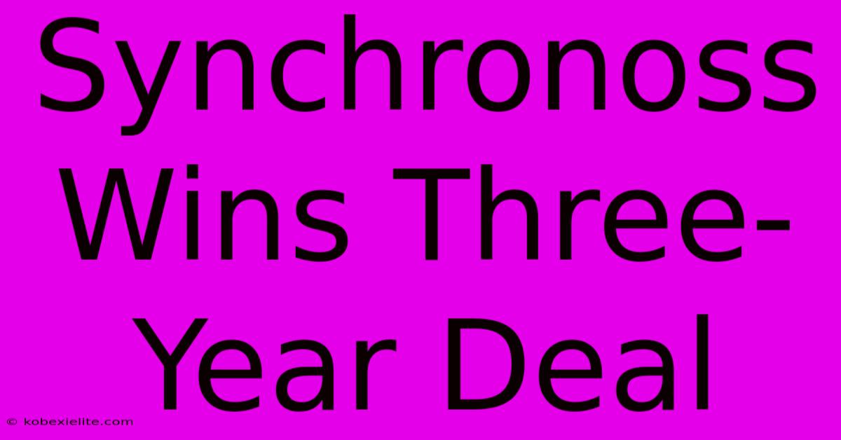 Synchronoss Wins Three-Year Deal Synchronoss Wins Three-Year Deal
