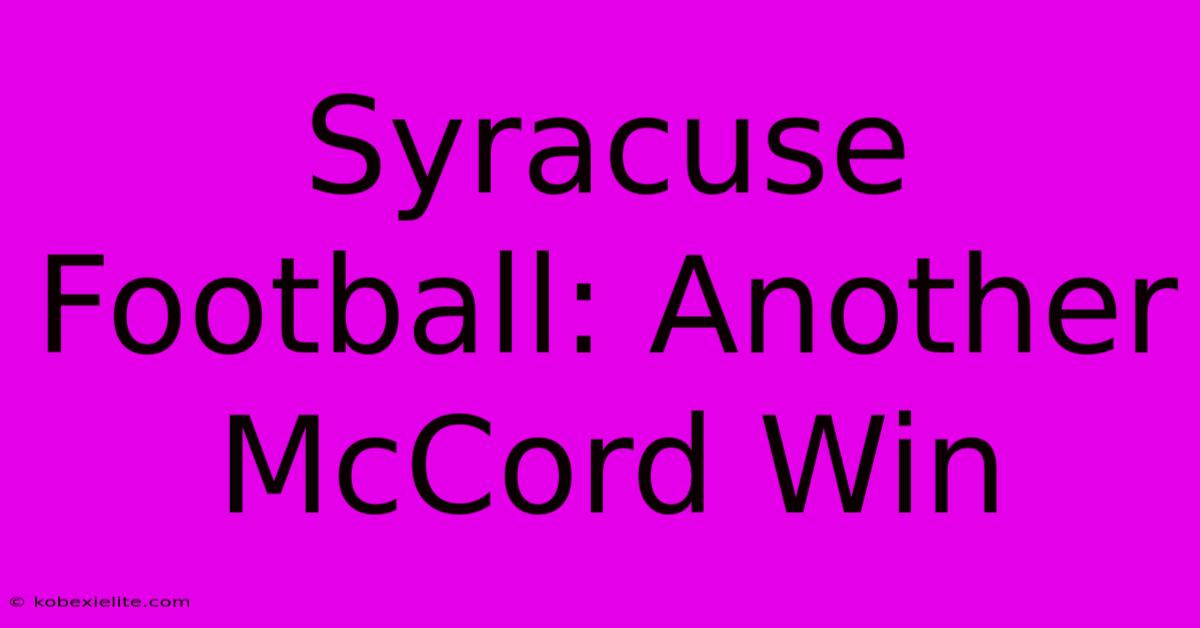 Syracuse Football: Another McCord Win