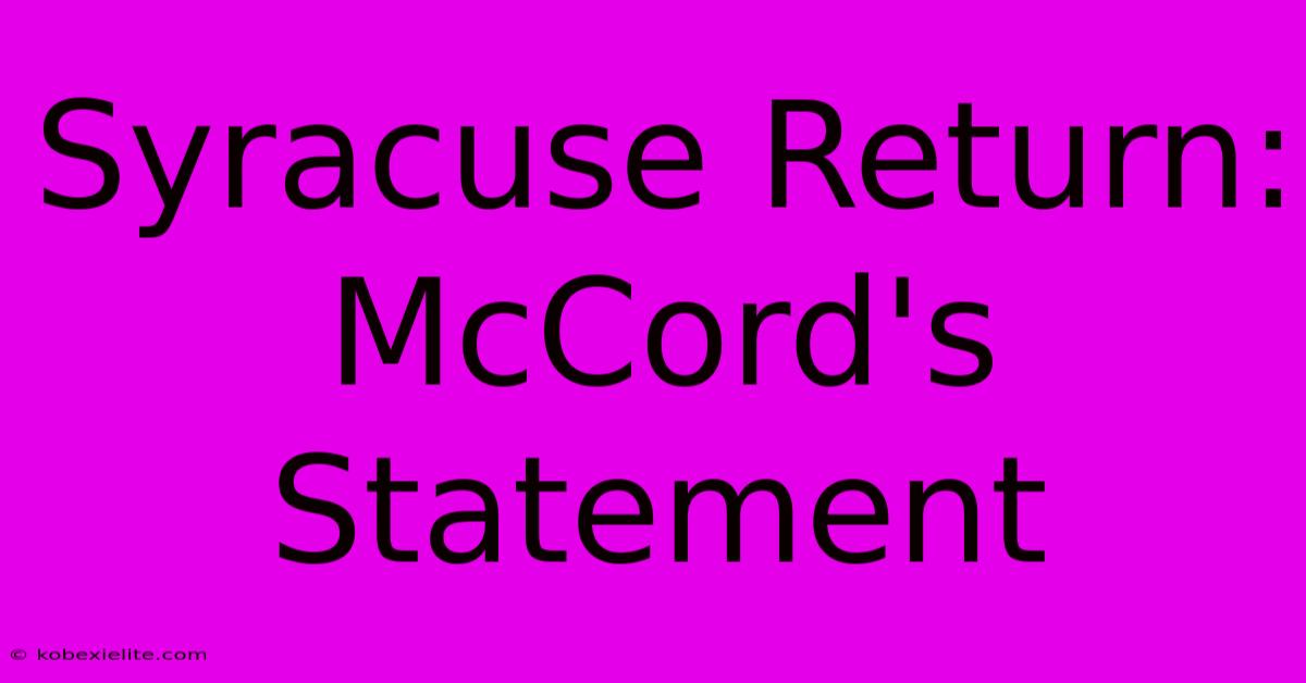 Syracuse Return: McCord's Statement