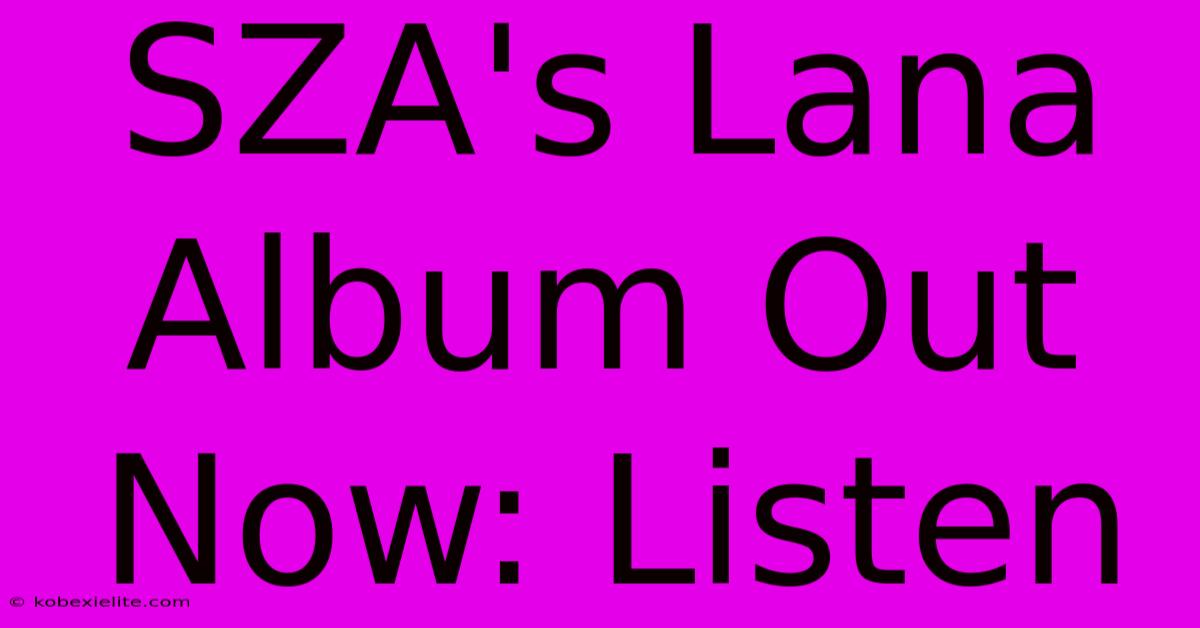 SZA's Lana Album Out Now: Listen