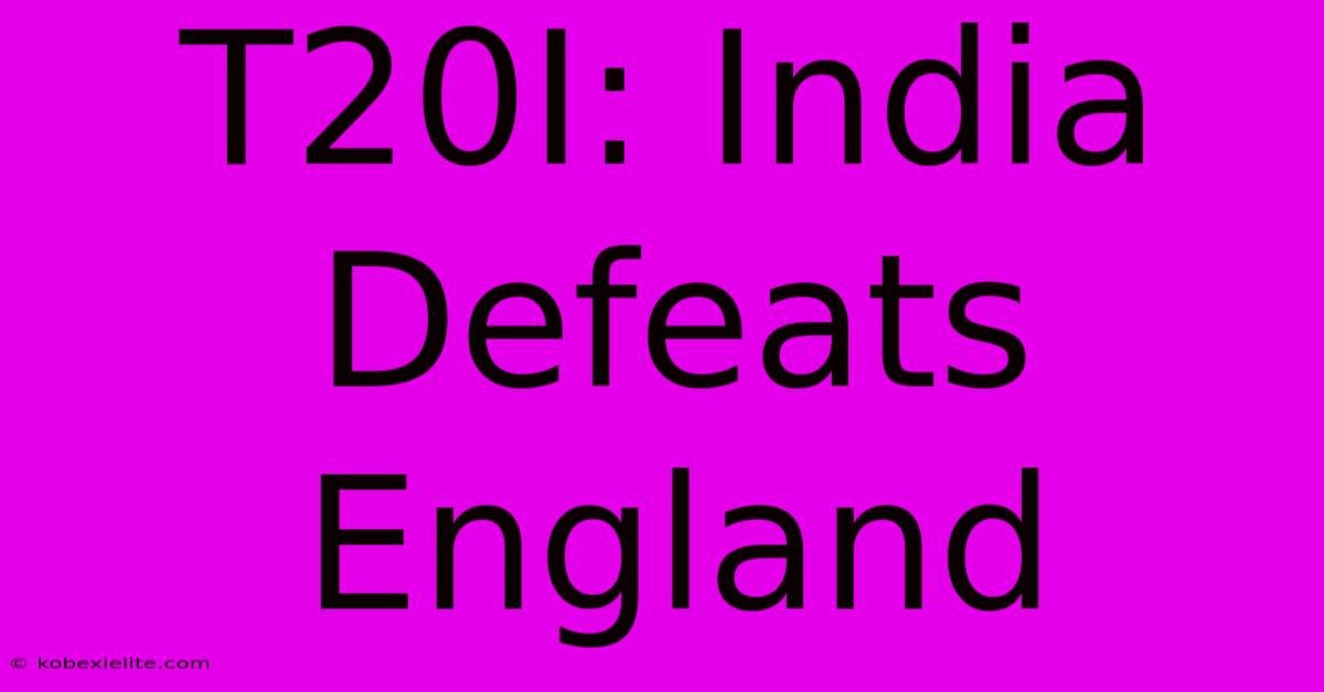 T20I: India Defeats England