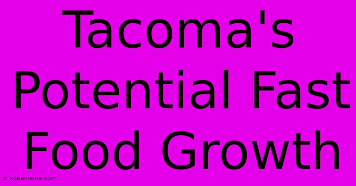 Tacoma's Potential Fast Food Growth