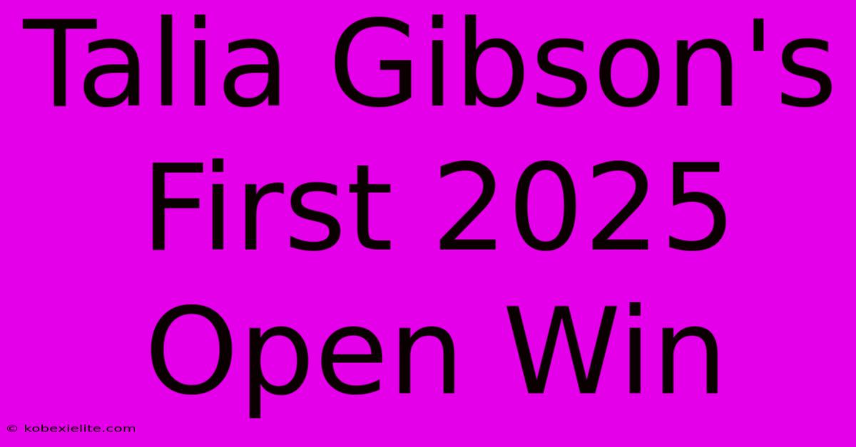 Talia Gibson's First 2025 Open Win