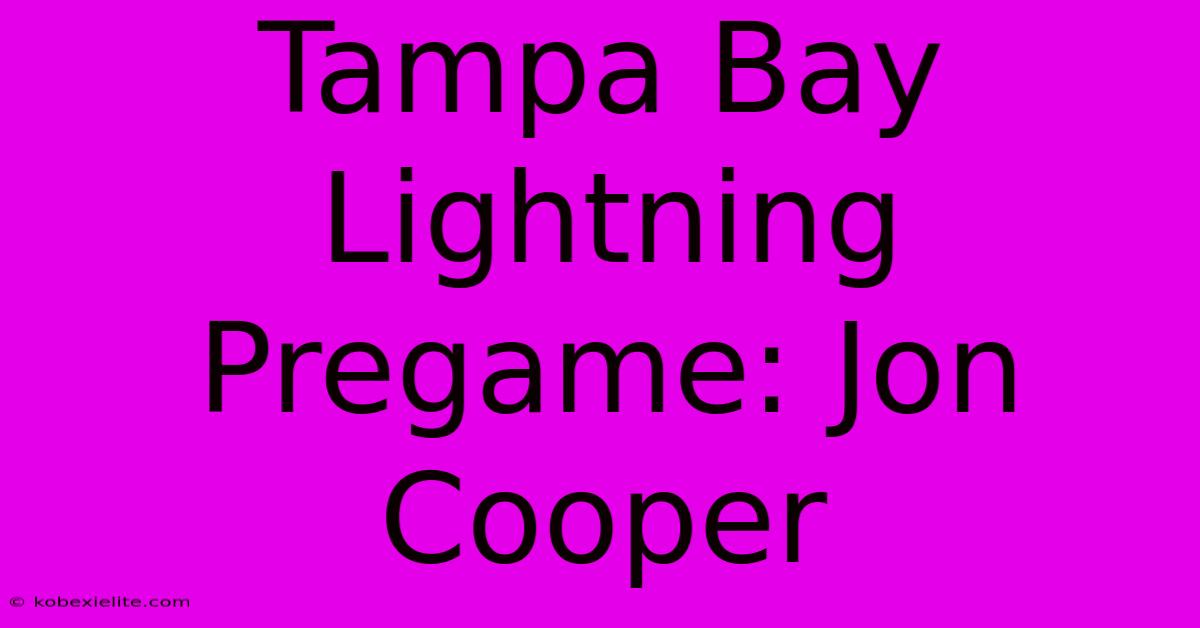 Tampa Bay Lightning Pregame: Jon Cooper