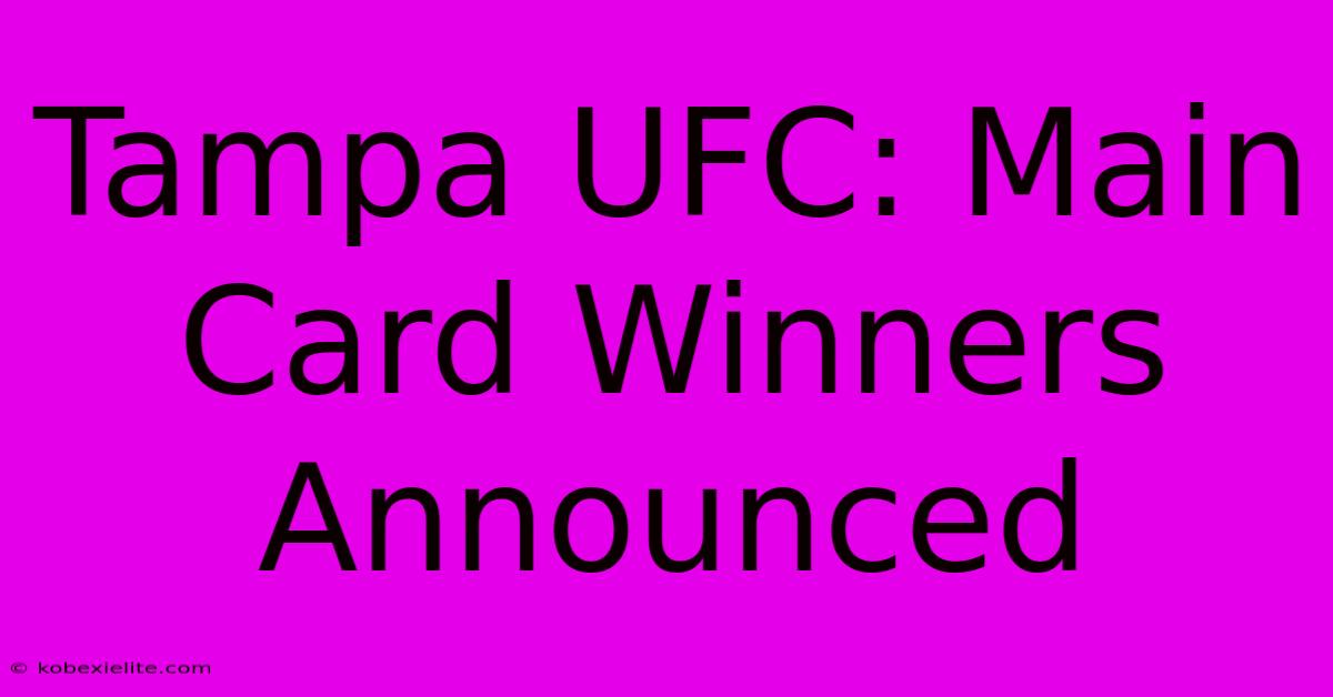 Tampa UFC: Main Card Winners Announced Tampa UFC: Main Card Winners Announced