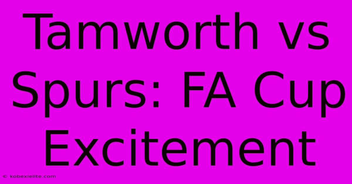 Tamworth Vs Spurs: FA Cup Excitement