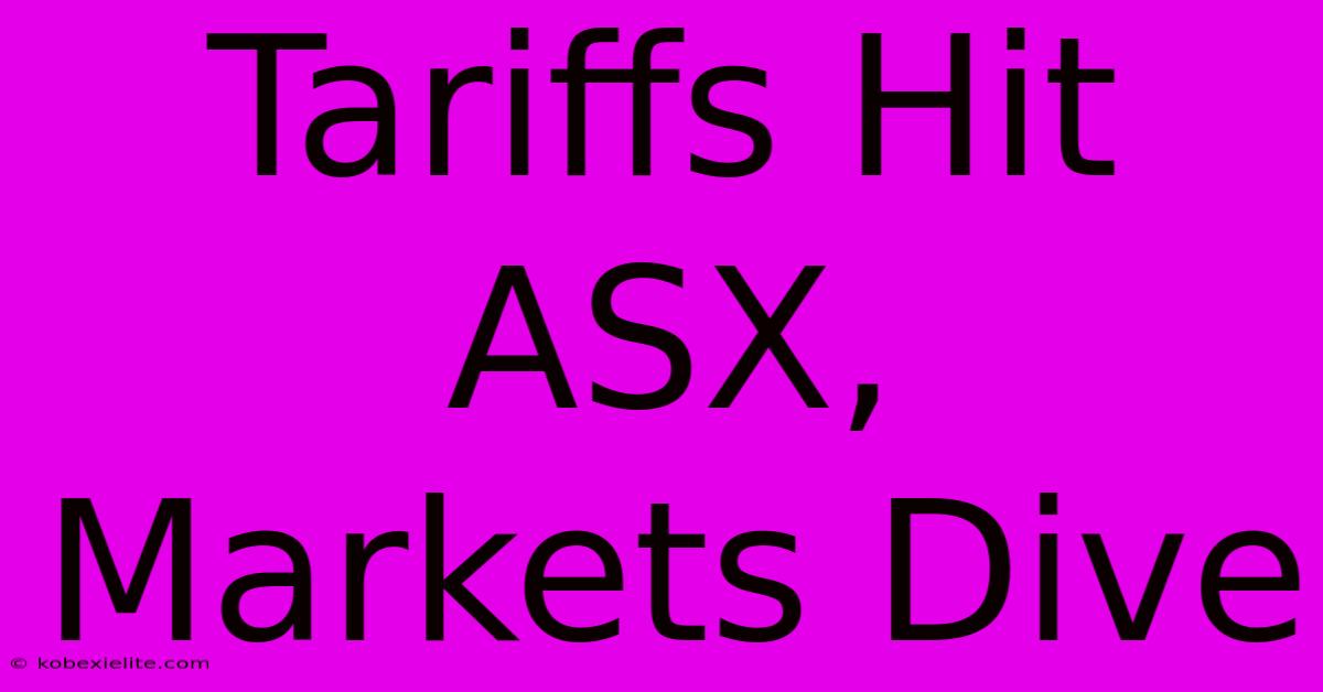 Tariffs Hit ASX, Markets Dive