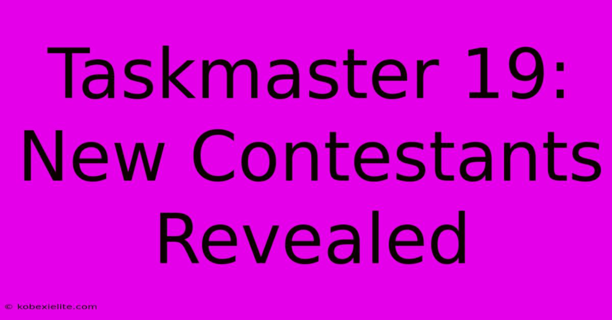 Taskmaster 19: New Contestants Revealed