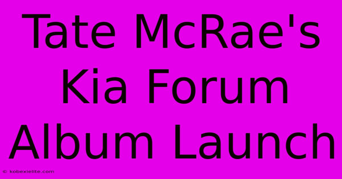 Tate McRae's Kia Forum Album Launch