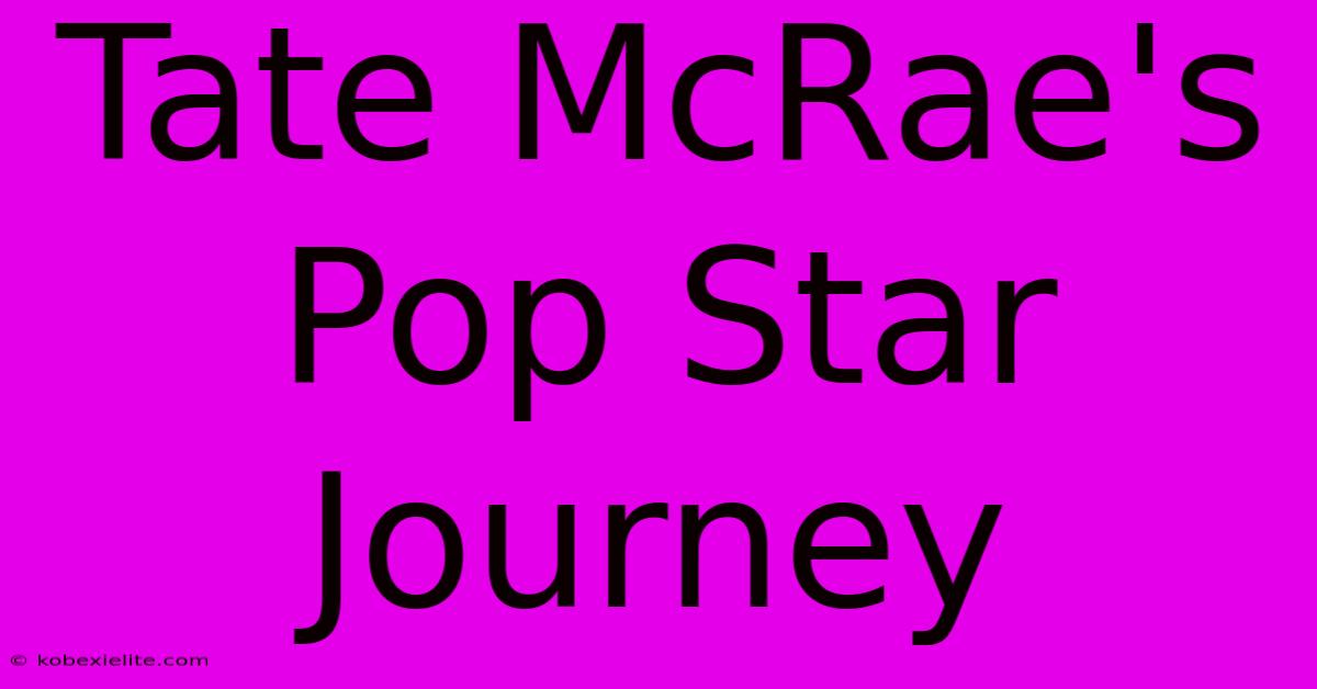 Tate McRae's Pop Star Journey