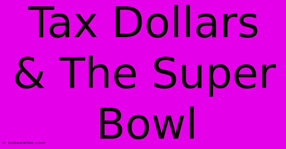 Tax Dollars & The Super Bowl