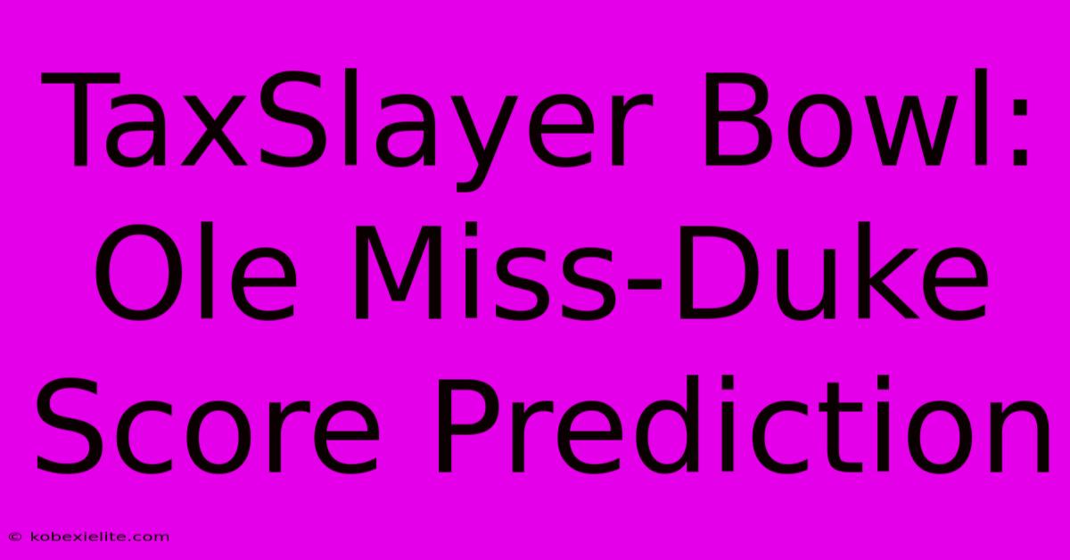 TaxSlayer Bowl: Ole Miss-Duke Score Prediction