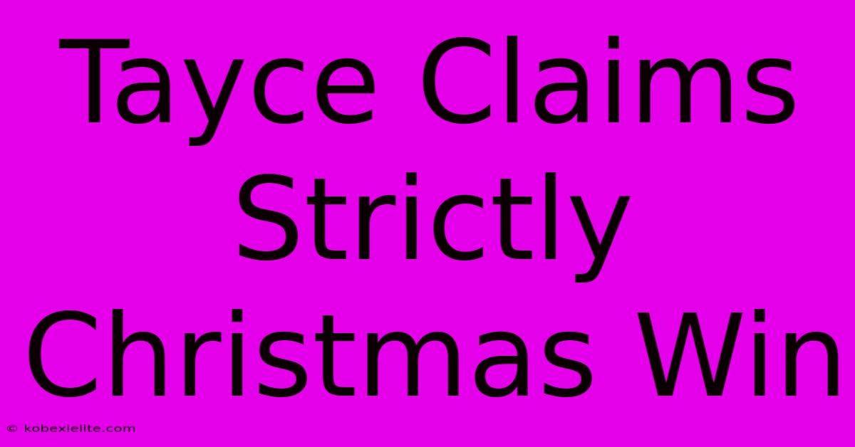 Tayce Claims Strictly Christmas Win