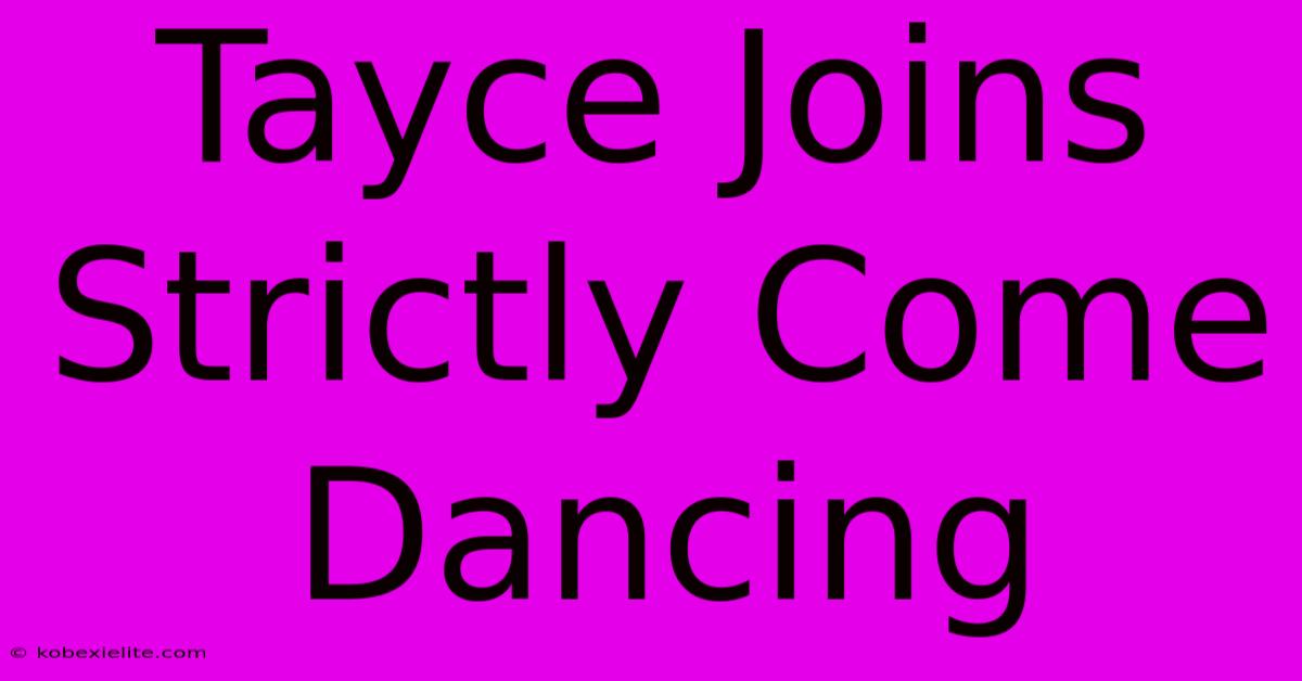 Tayce Joins Strictly Come Dancing