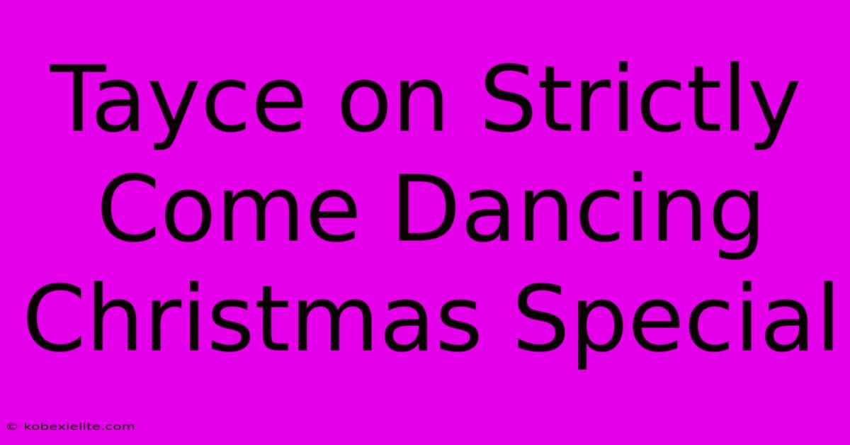 Tayce On Strictly Come Dancing Christmas Special