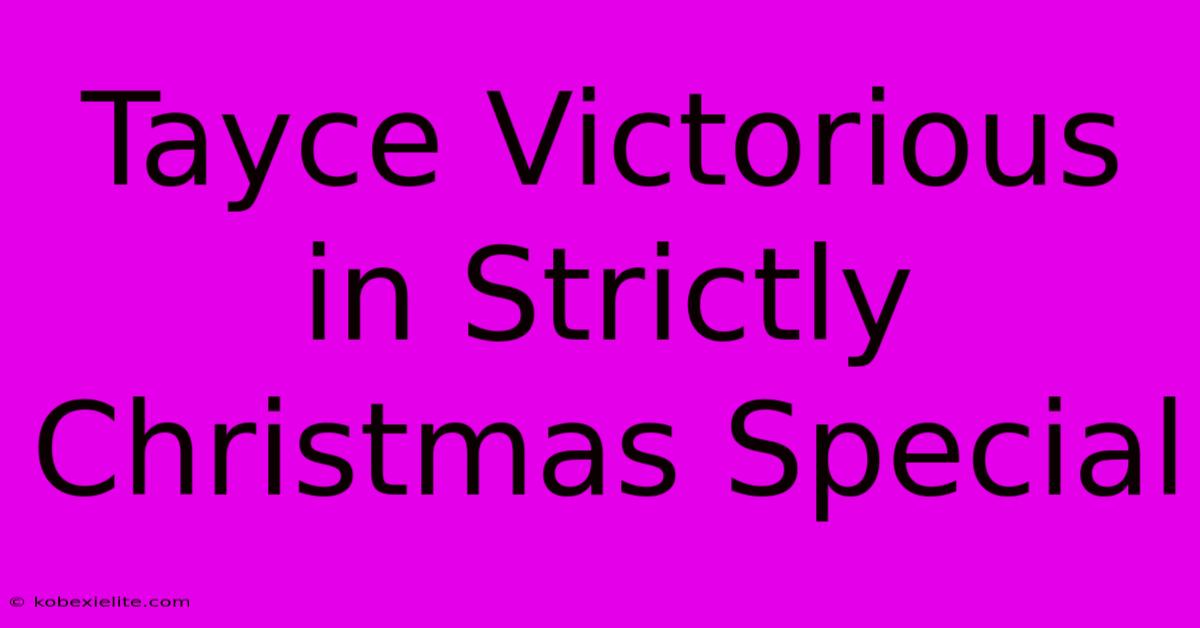 Tayce Victorious In Strictly Christmas Special