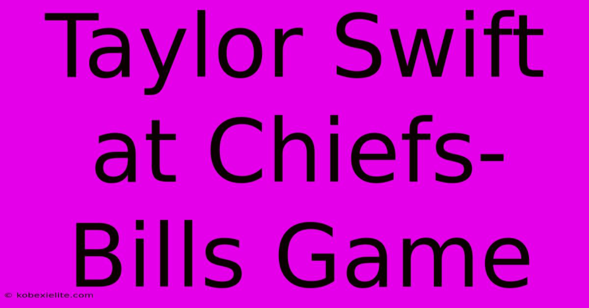 Taylor Swift At Chiefs-Bills Game