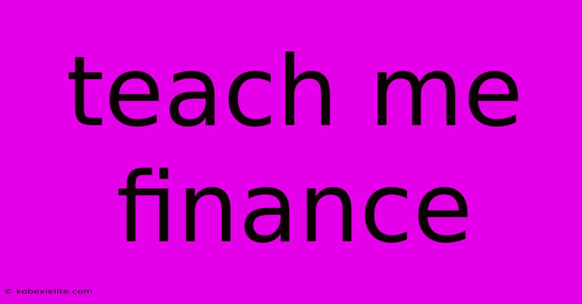 Teach Me Finance Teach Me Finance