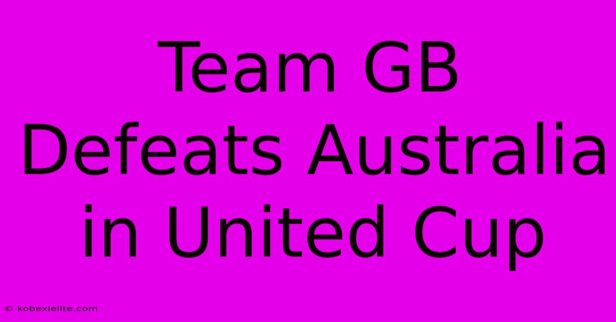 Team GB Defeats Australia In United Cup