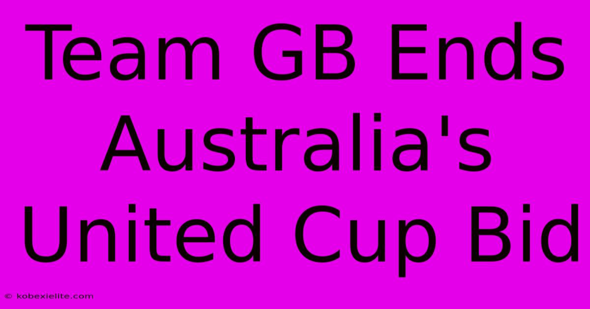 Team GB Ends Australia's United Cup Bid