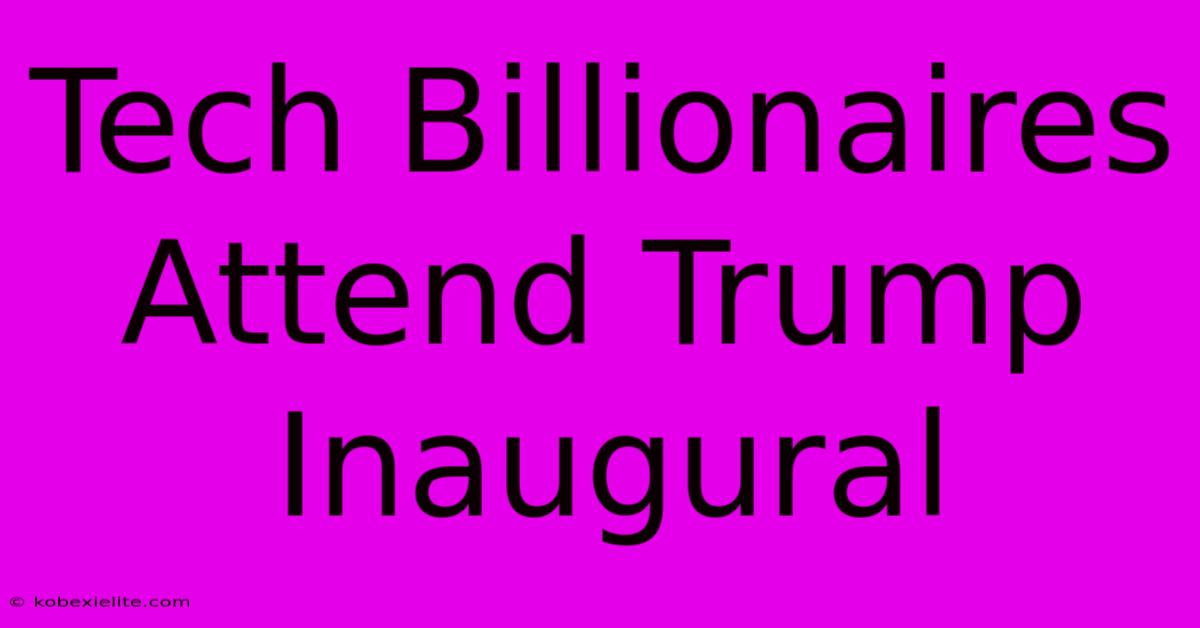 Tech Billionaires Attend Trump Inaugural