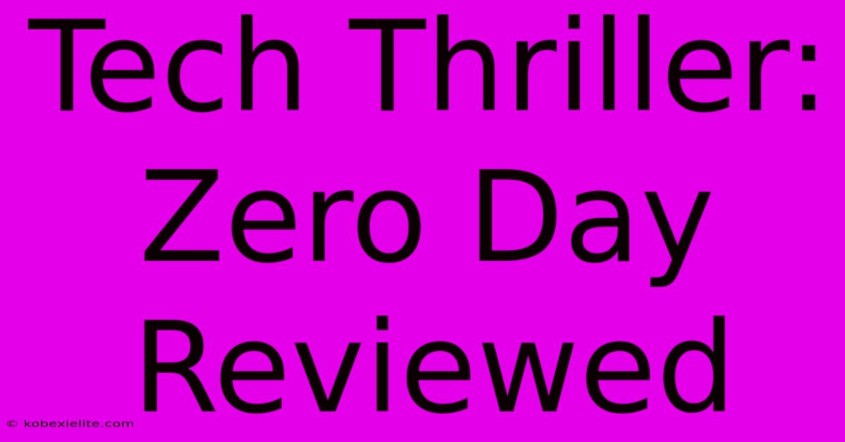 Tech Thriller: Zero Day Reviewed