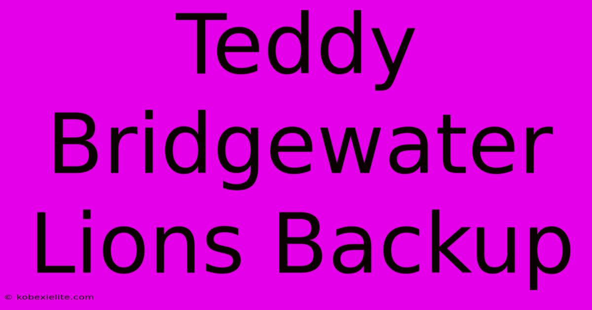 Teddy Bridgewater Lions Backup