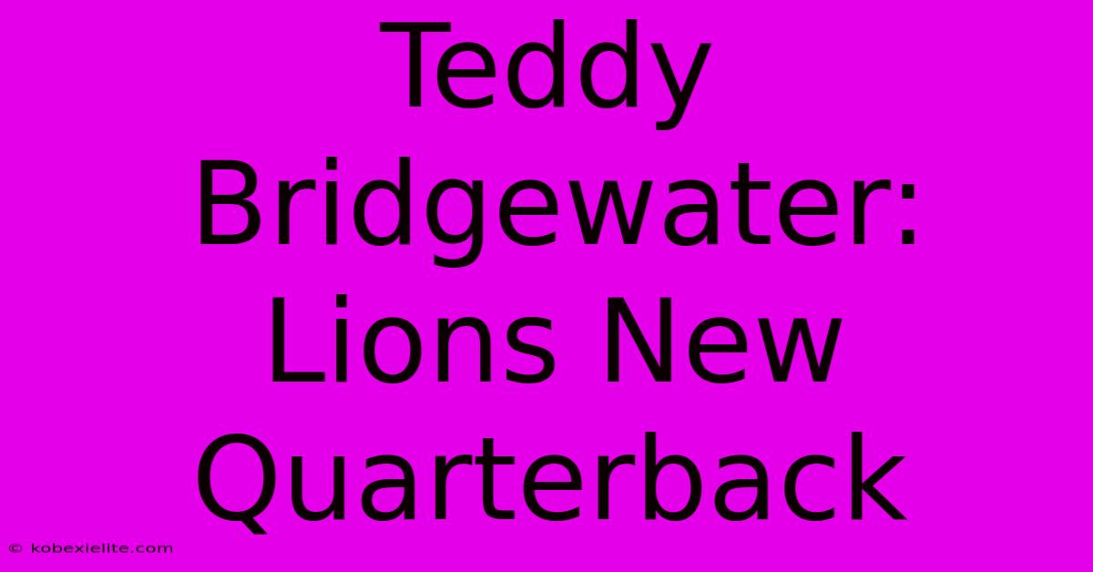 Teddy Bridgewater: Lions New Quarterback