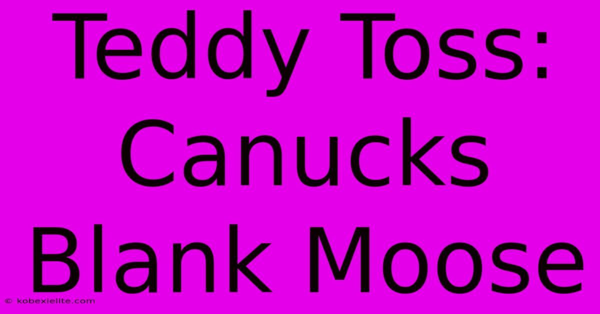 Teddy Toss: Canucks Blank Moose Teddy Toss: Canucks Blank Moose