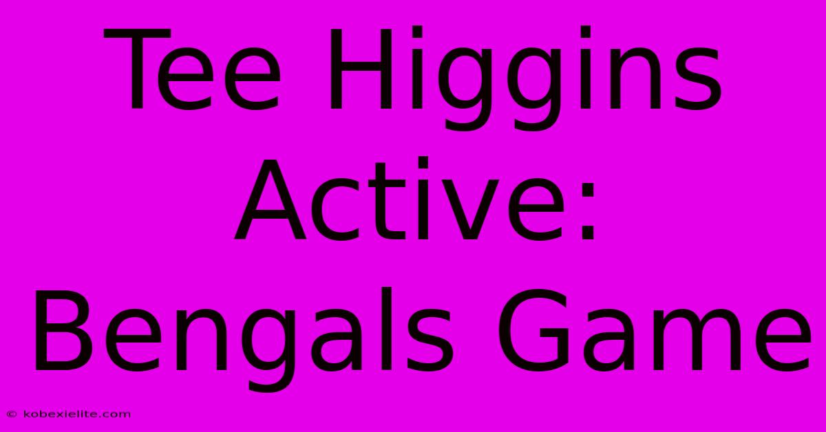 Tee Higgins Active: Bengals Game