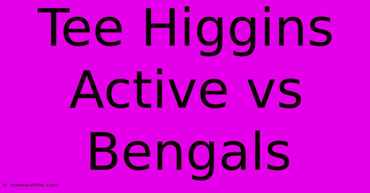 Tee Higgins Active Vs Bengals