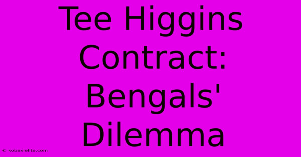 Tee Higgins Contract: Bengals' Dilemma