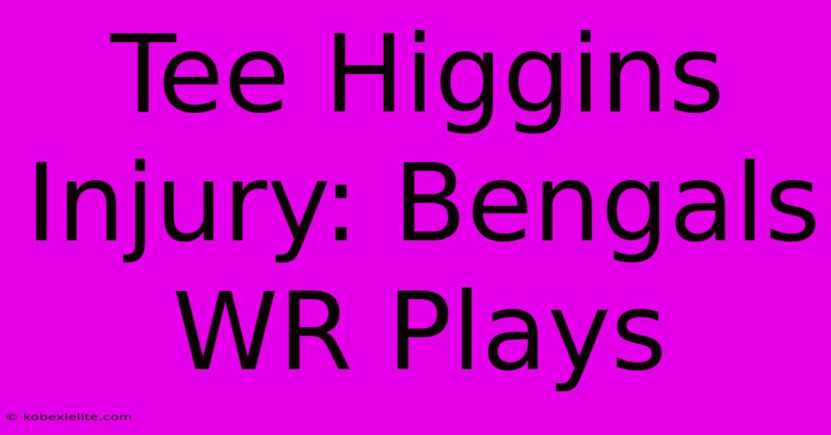 Tee Higgins Injury: Bengals WR Plays