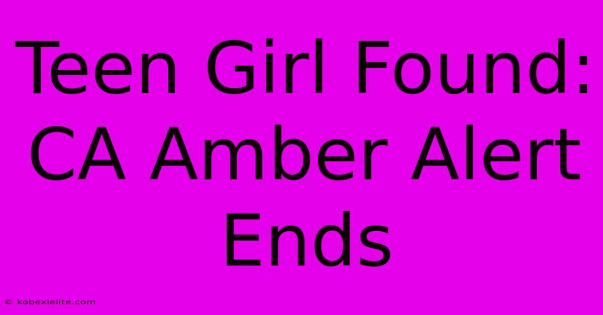 Teen Girl Found: CA Amber Alert Ends