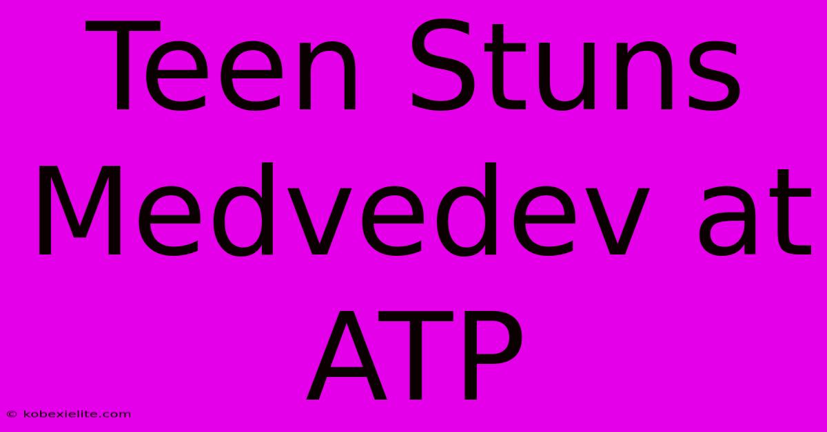 Teen Stuns Medvedev At ATP