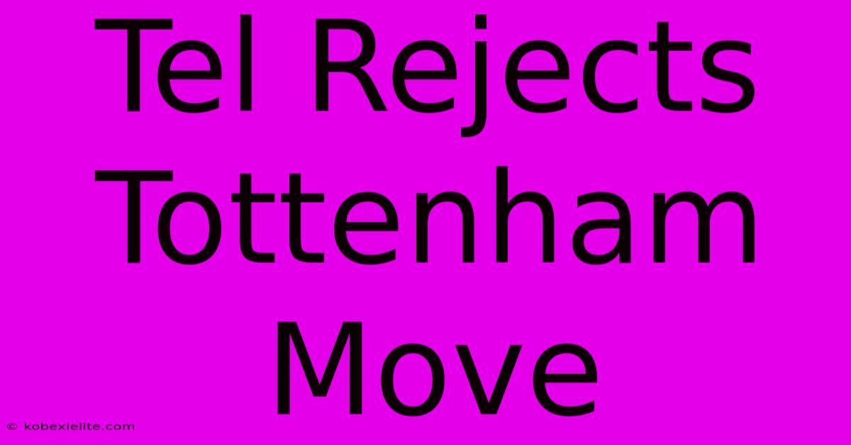 Tel Rejects Tottenham Move