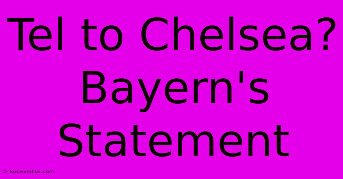 Tel To Chelsea? Bayern's Statement