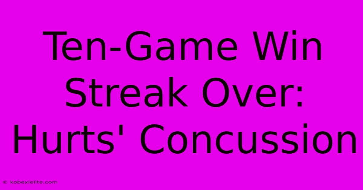 Ten-Game Win Streak Over: Hurts' Concussion