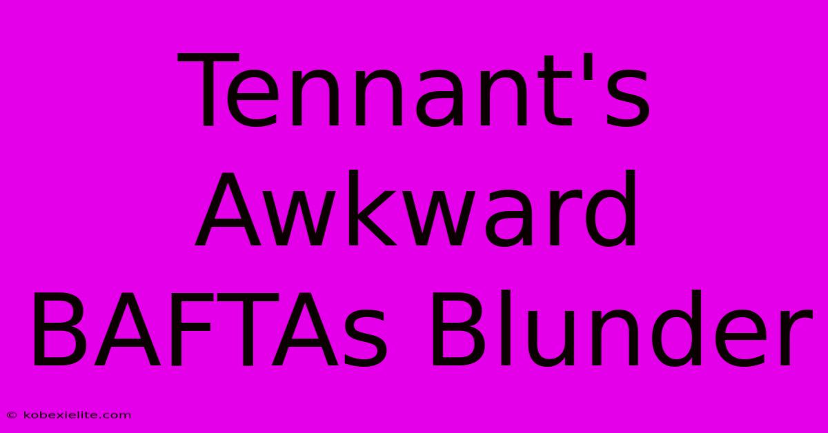 Tennant's Awkward BAFTAs Blunder