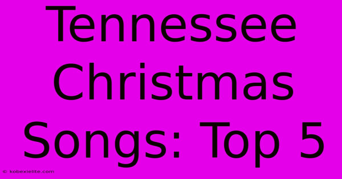 Tennessee Christmas Songs: Top 5