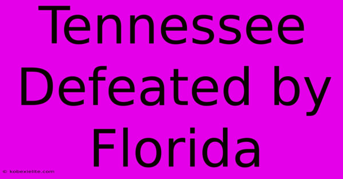 Tennessee Defeated By Florida