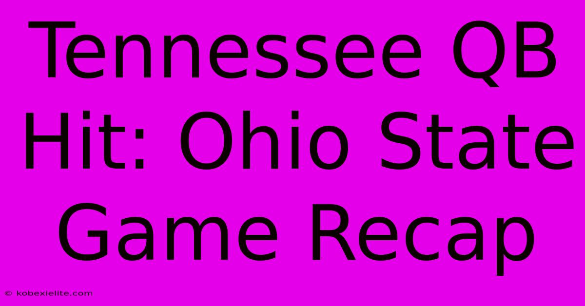 Tennessee QB Hit: Ohio State Game Recap