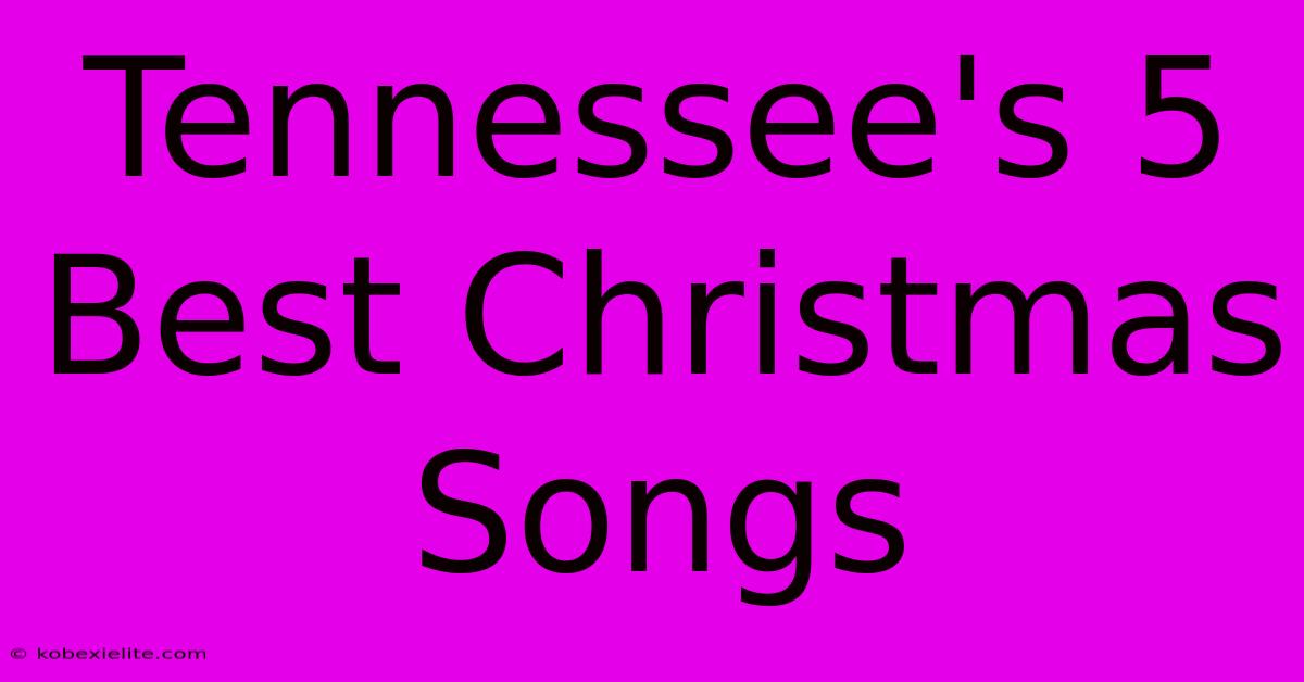 Tennessee's 5 Best Christmas Songs