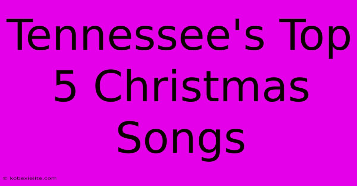 Tennessee's Top 5 Christmas Songs