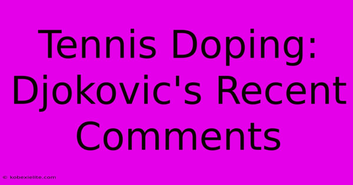 Tennis Doping: Djokovic's Recent Comments