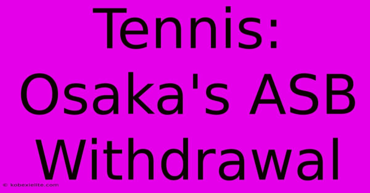 Tennis: Osaka's ASB Withdrawal